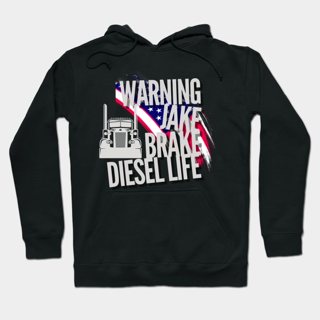 Warning Jake Brake Diesel Life American Flag Trucker USA Hoodie by Carantined Chao$